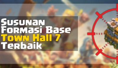 Base War COC Town Hall (TH) 7 Paling Kuat (Anti Naga) Dan Terbaru 2016