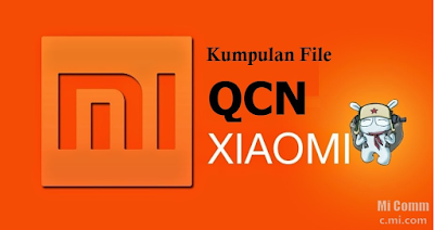 Download Kumpulan File QCN Xiaomi All Type