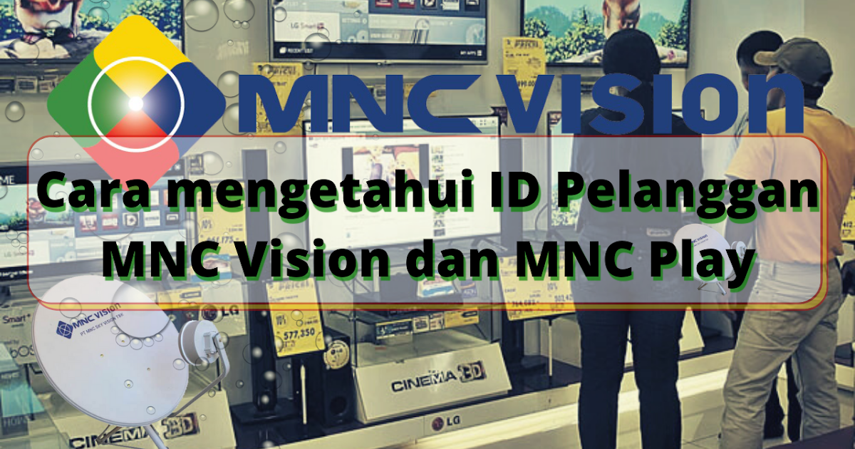 Cara Mengetahui Id Pelanggan Mnc Vision Dan Mnc Play - Denfol