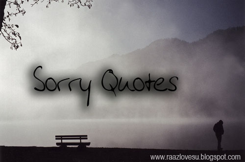 sorry quotes for a friend. sorry quotes for lovers. i am sorry quotes; i am sorry quotes. Tomorrow