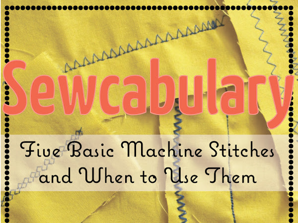 Sewcabulary: Five Basic Machine Stitches and When to Use Them