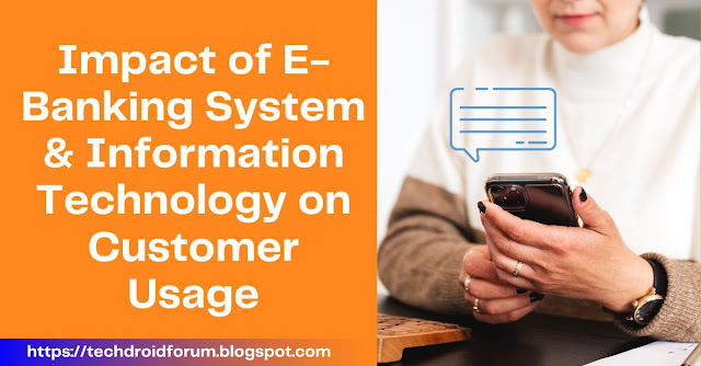 Impact Of E-Banking System And Information Technology On Customer Usage