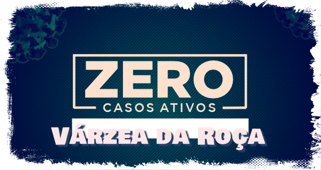 MUNICÍPIO DE VÁRZEA DA ROÇA, NA BAHIA, CONTINUA COM ZERO CASOS DA COVID-19