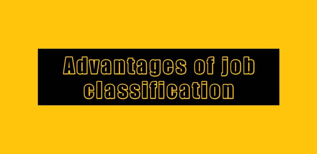 advantages/importance of job classification