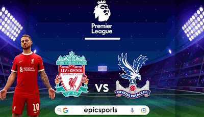 EPL ~ Liverpool vs Crystal Palace | Match Info, Preview & Lineup
