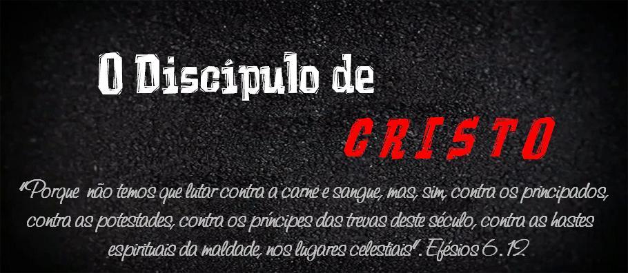 O Discípulo de Cristo