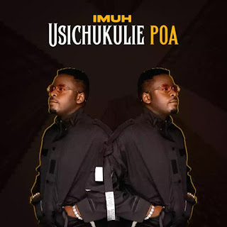 Imuh – Usichukulie Poa Mp3 Download