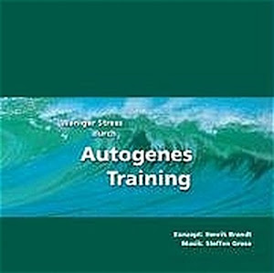 Weniger Stress durch Autogenes Training, Audio-CD mit Begleitheft, Einfache Formeln und Übungen zur Entspannung für Gesundheit, Wellness, Chillout