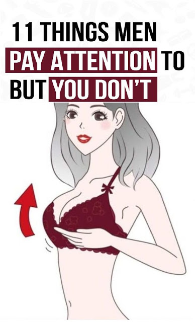 11 Things Men Pay Attention To But You Don’t