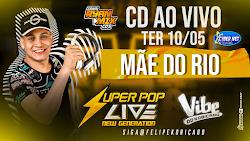 CD AO VIVO SUPER POP LIVE NEW GENERATION EM MÃE DO RIO 10-05-2022 DJ FELIPE KOBIÇADO