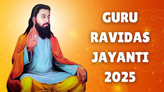 Guru Ravidas jayanti 2025:जीवन परिचय, शिक्षा, विचार और महत्व