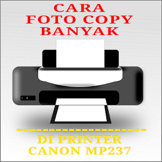 cara foto copy banyak di printer canon mp237