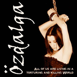  Özdalga - All of us are living in a torturing and killing world [demo]