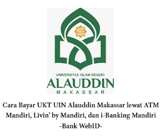 Cara Bayar UKT UIN Alauddin Makassar lewat ATM Mandiri, Livin' by Mandiri, dan i-Banking Mandiri