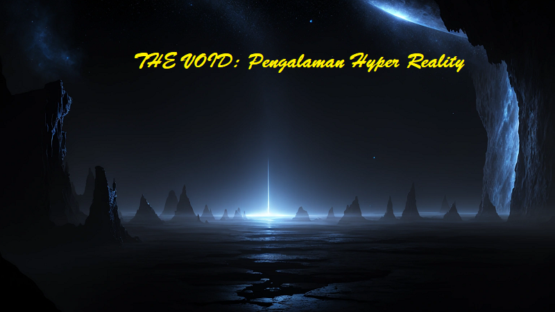 THE VOID: Pengalaman Hyper Reality