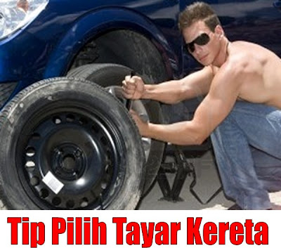 Fire Starting Automobil: Tip-tip Pilih Tayar kereta