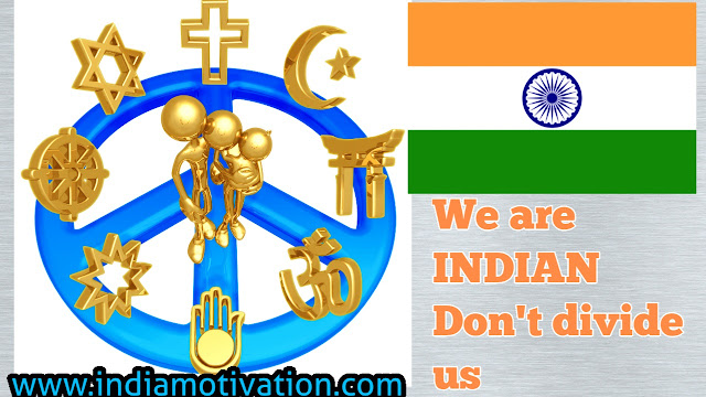 We are Indian don't divide us by Indiamotivation.com