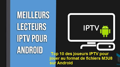Top 10 des joueurs IPTV pour jouer au format de fichiers M3U8 sur Android
