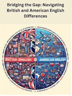 Bridging the Gap: Navigating British and American English Differences An image depicting a globe divided into two sections, one representing British English and the other American English. Text overlay emphasises that while differences may initially confuse students, they are not significant and can be navigated with the help of a good dictionary.