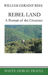 REBEL LAND: A Portrait of the Cévennes