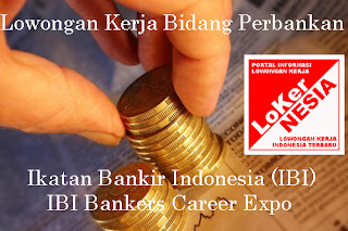 Lowongan Kerja Di Bank Banyak Tersedia Pada IBI Bankers Career Expo 2012