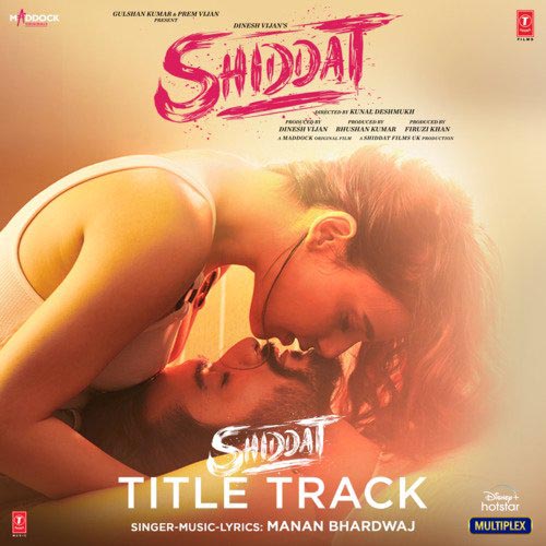Shiddat Title Track Lyrics – Manan Bhardwaj | Shiddat