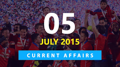 Current Affairs 5 July 2015