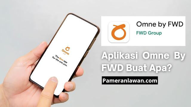 Aplikasi Omne By FWD Buat Apa