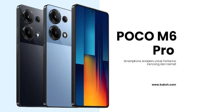 POCO M6 Pro: Smartphone Andalan untuk Performa Kencang dan Hemat