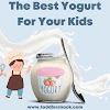 How To Choose The Best Yogurt For Your Kids?