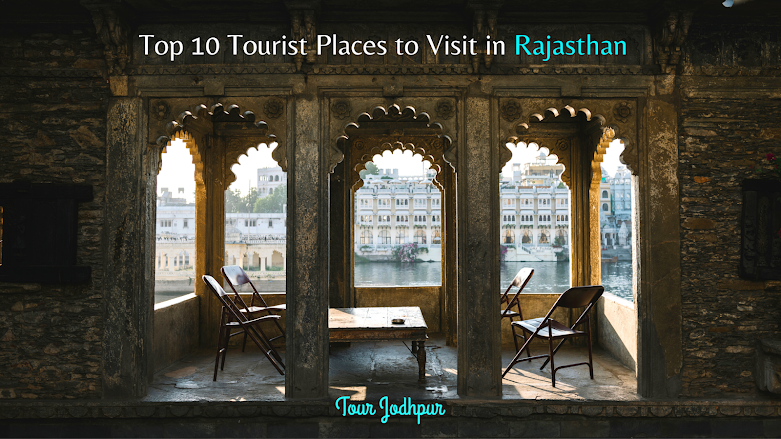 Top 10 Tourist Places to Visit in Rajasthan 2020 - Tour Jodhpur
