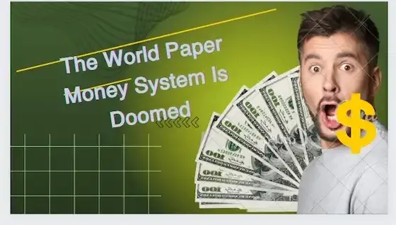 The World Paper Money System Is Doomed