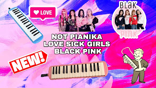 Not Pianika Love Sick Grils BlackPink