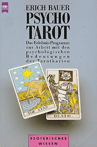 Psycho-Tarot. Das Erlebnis-Programm zur Arbeit mit den psychologischen Bedeutungen der Tarotkarten