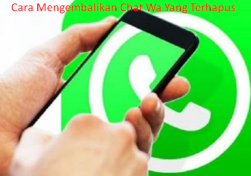 Cara Mengembalikan Chat Wa Yang Terhapus 