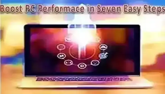 Boost PC Performace in Seven Easy Steps