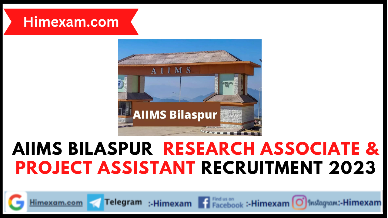 AIIMS Bilaspur  Research Associate & Project Assistant Recruitment 2023