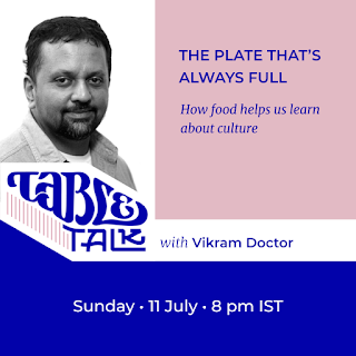 The flyer has a portrait of Vikram Doctor over the logotype Table Talk, which flows into their name. The text: Headline: 'A PLATE THAT’S ALWAYS FULL' Subhead: 'How food helps us learn about culture' Then, below, 'Sunday, 11 July, 8 p.m. IST'