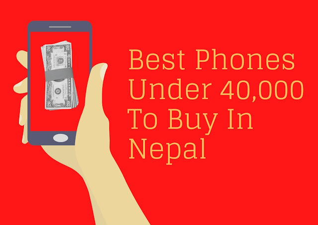 Best Phones Under 40000 To Buy In Nepal
