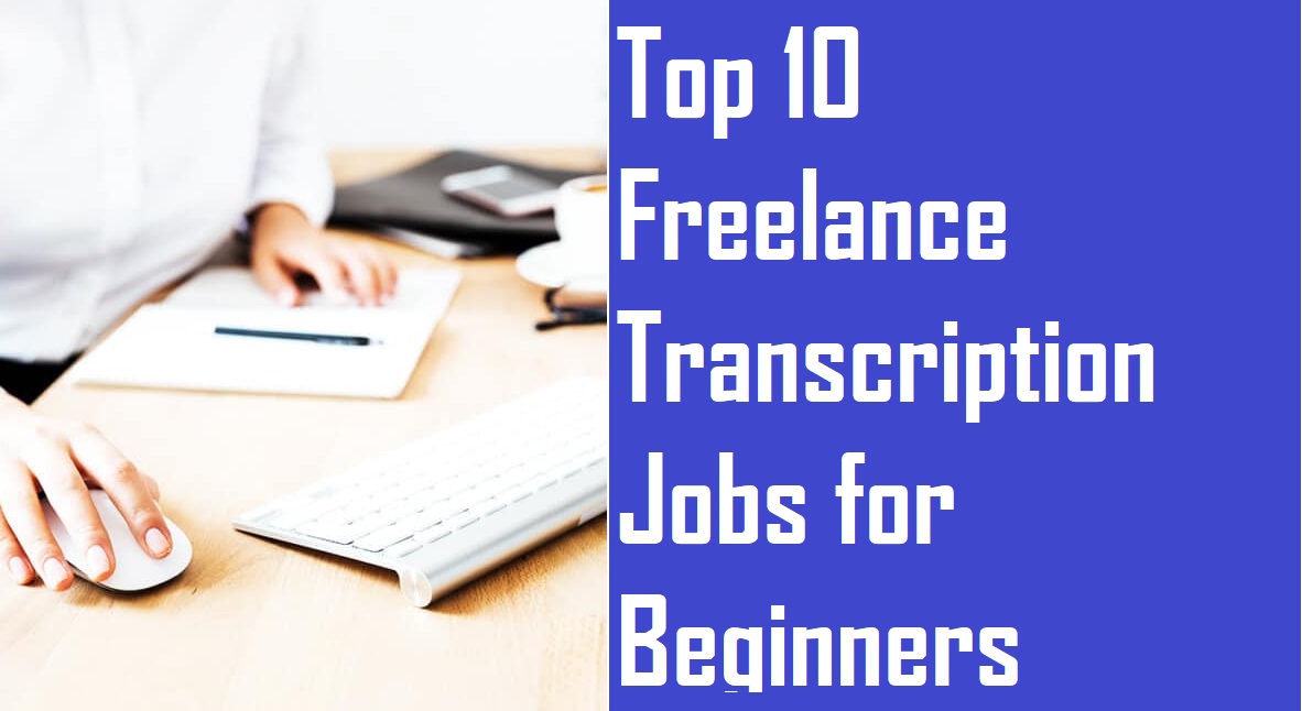 Top 10 Freelance Transcription Jobs for Beginners