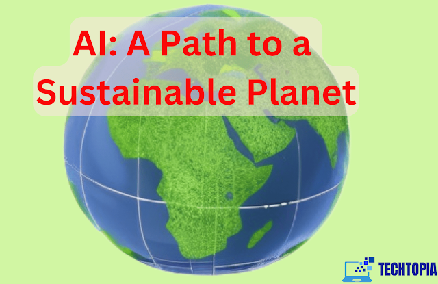 AI: A Path to a Sustainable Planet