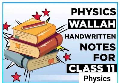 PHYSICS  WALLAH  HANDWRITTEN NOTES FOR CLASS 11 Physics