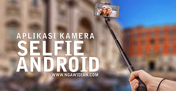 Aplikasi Kamera Selfie Dan Edit Foto Android