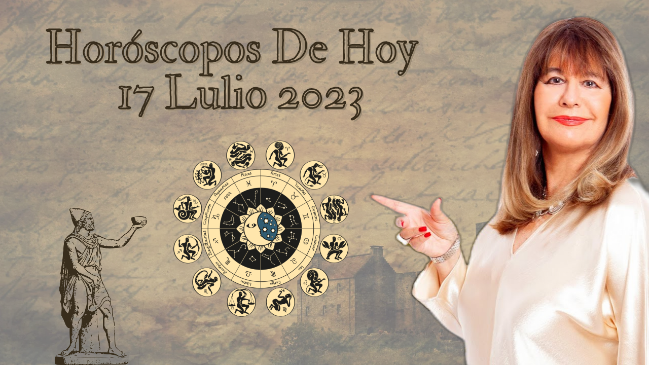 Horoscopos De Hoy 17 de Julio de 2023