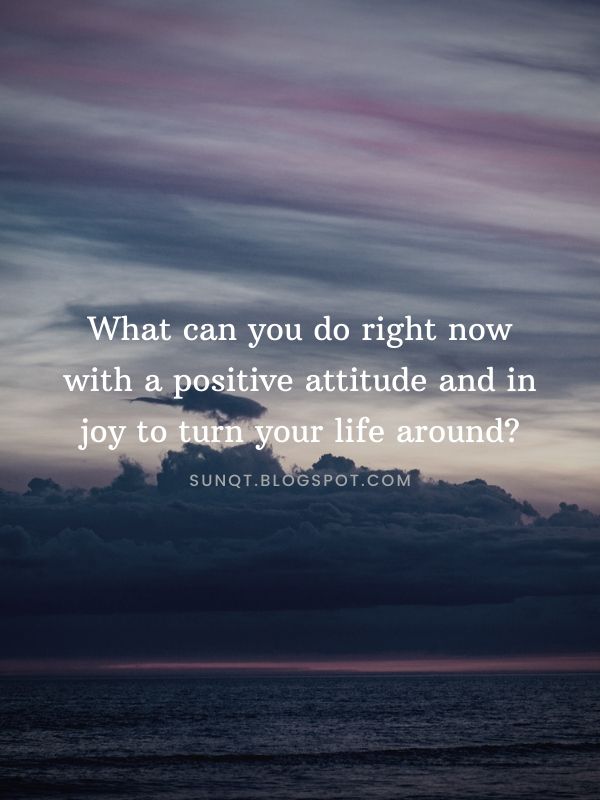 Law of Attraction - What can you do right now with a positive attitude and in joy to turn your life around