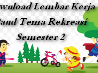 Download Lembar Kerja Paud Tema Rekreasi Semester 2