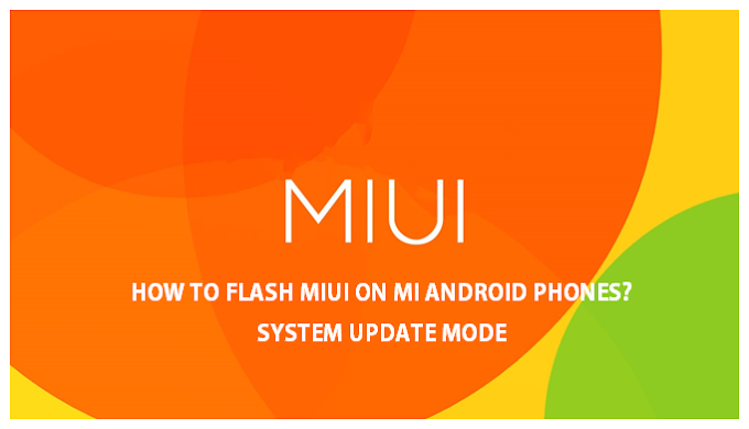 How to flash MIUI on MI Android Phones- System Update Mode