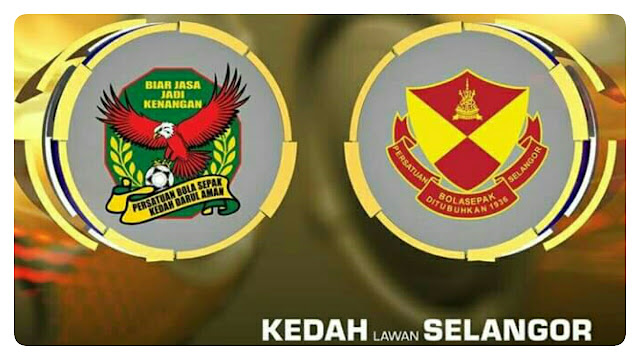 Live Streaming Kedah vs Selangor 24.9.2017 Piala Malaysia