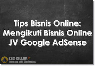 4 Tips Mengikuti Bisnis Online Joint Venture Google AdSense
