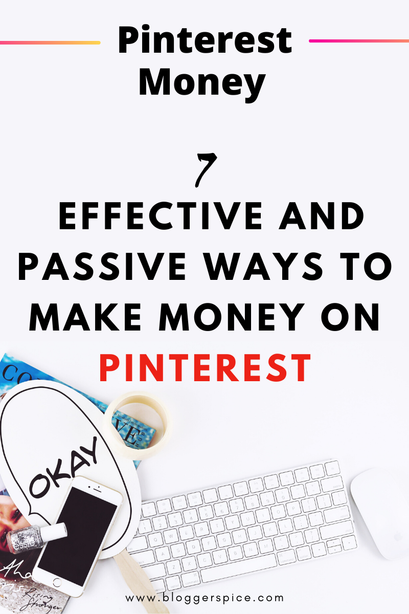 7 Effective and Passive Ways To Make Money on Pinterest